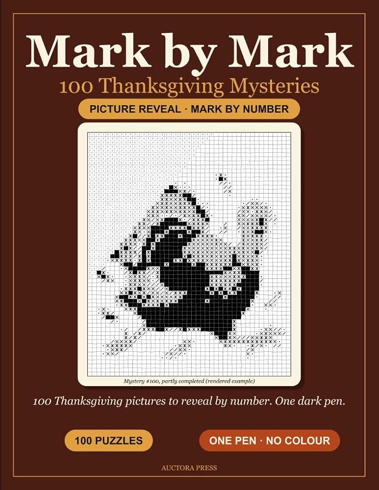 Mark by Mark 100 Thanksgiving Mysteries, A One-Pen Picture Reveal Activity Book for Adults and Teens, cover
