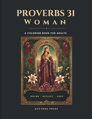Proverbs 31 Woman Coloring Book for Adults, A Christian Coloring and Devotional Journal for Women with KJV Bible Verses, Daily Affirmations, Reflection Prompts, and Prayers, cover