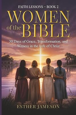 Women of the Bible, 30 Days of Grace, Transformation, and Witness in the Life of Christ, cover