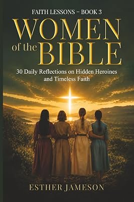 Women of the Bible, 30 Daily Reflections on Hidden Heroines and Timeless Faith, cover